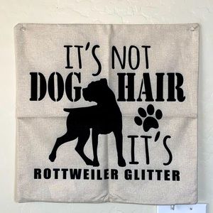 It’s Not Dog Hair It’s Rottweiler Glitter 18”by18” Throw Pillow Case NWOT